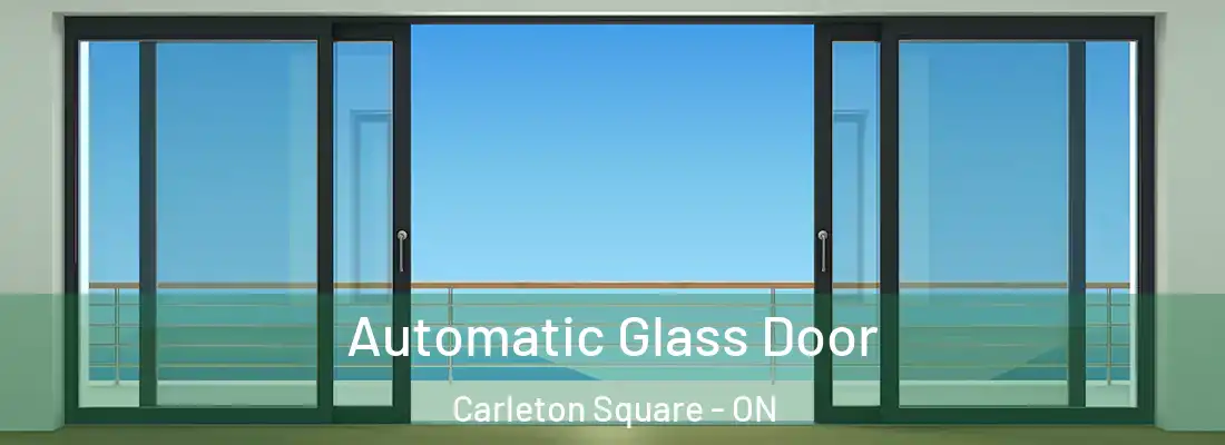  Automatic Glass Door Carleton Square - ON