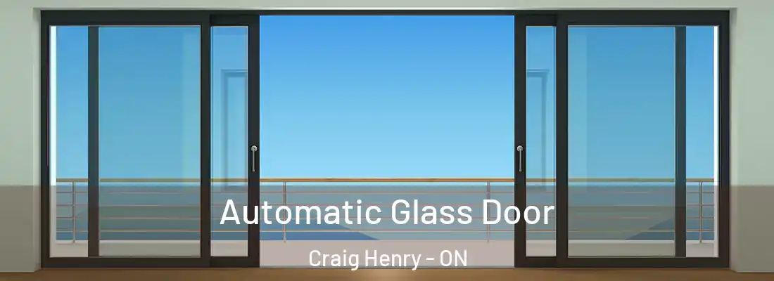 Automatic Glass Door Craig Henry - ON
