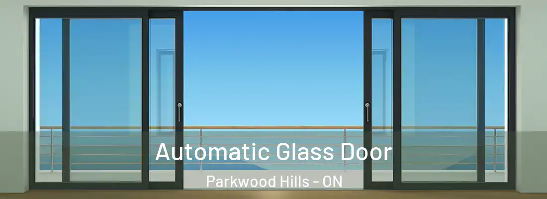  Automatic Glass Door Parkwood Hills - ON