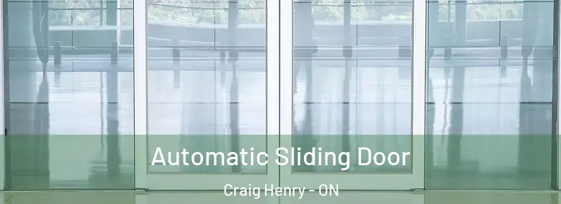  Automatic Sliding Door Craig Henry - ON