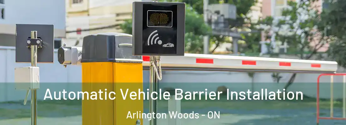  Automatic Vehicle Barrier Installation Arlington Woods - ON