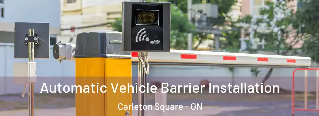  Automatic Vehicle Barrier Installation Carleton Square - ON