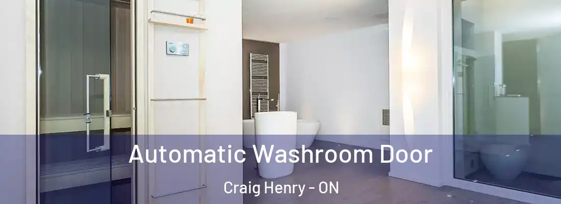  Automatic Washroom Door Craig Henry - ON