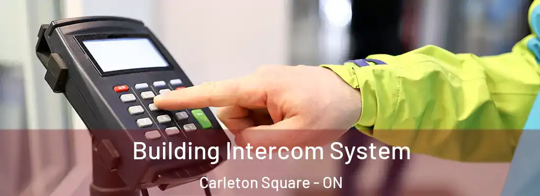  Building Intercom System Carleton Square - ON