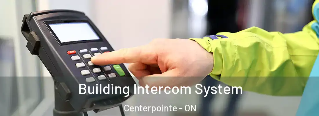  Building Intercom System Centerpointe - ON