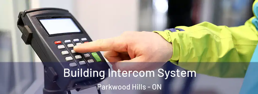 Building Intercom System Parkwood Hills - ON