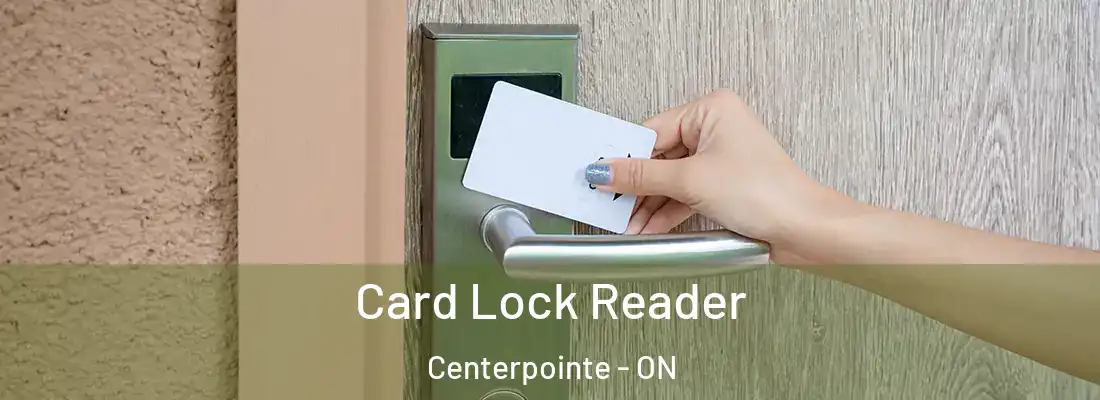  Card Lock Reader Centerpointe - ON
