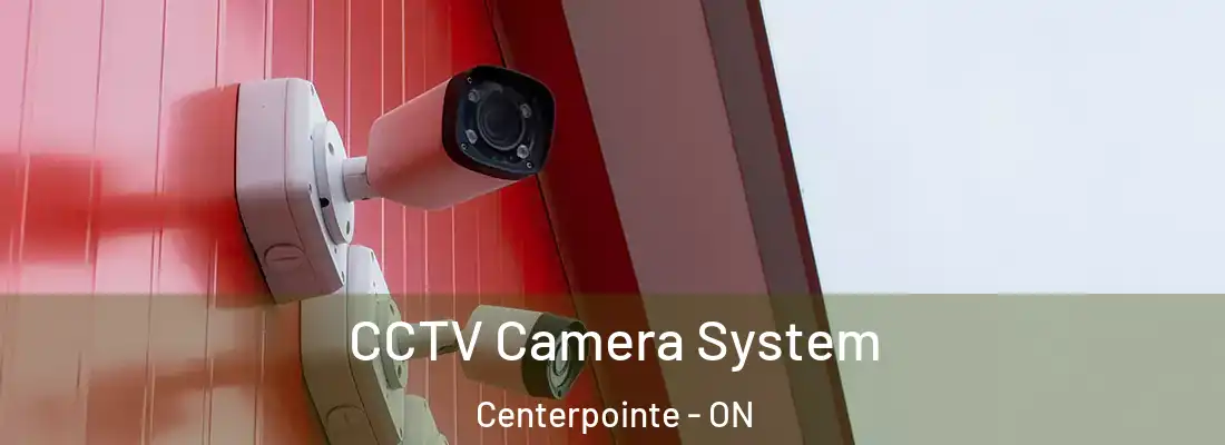  CCTV Camera System Centerpointe - ON