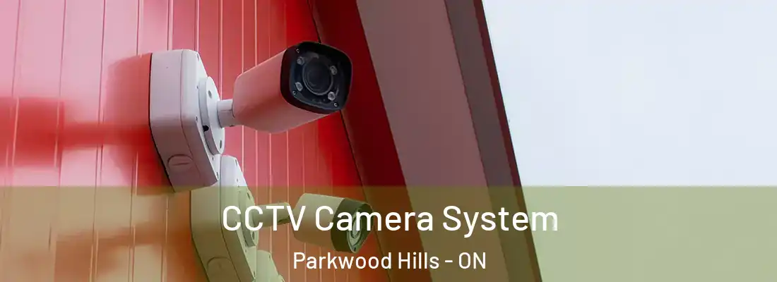  CCTV Camera System Parkwood Hills - ON