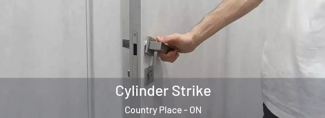  Cylinder Strike Country Place - ON