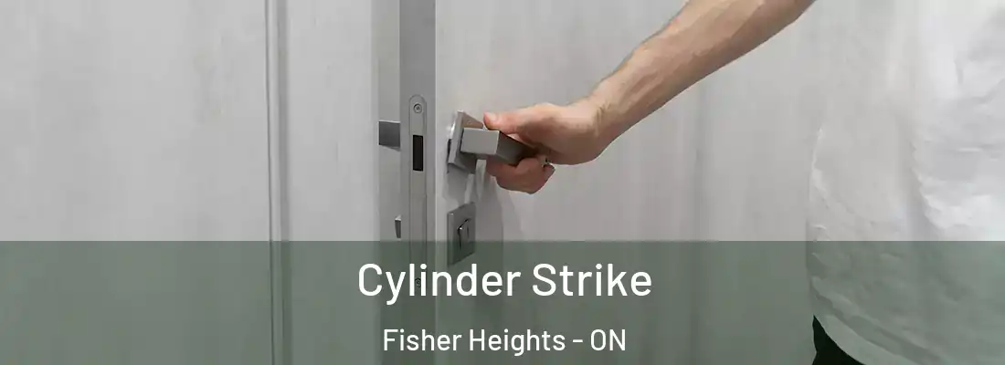  Cylinder Strike Fisher Heights - ON