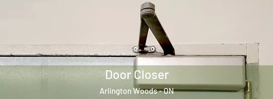  Door Closer Arlington Woods - ON