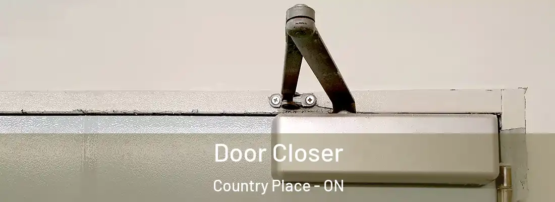 Door Closer Country Place - ON