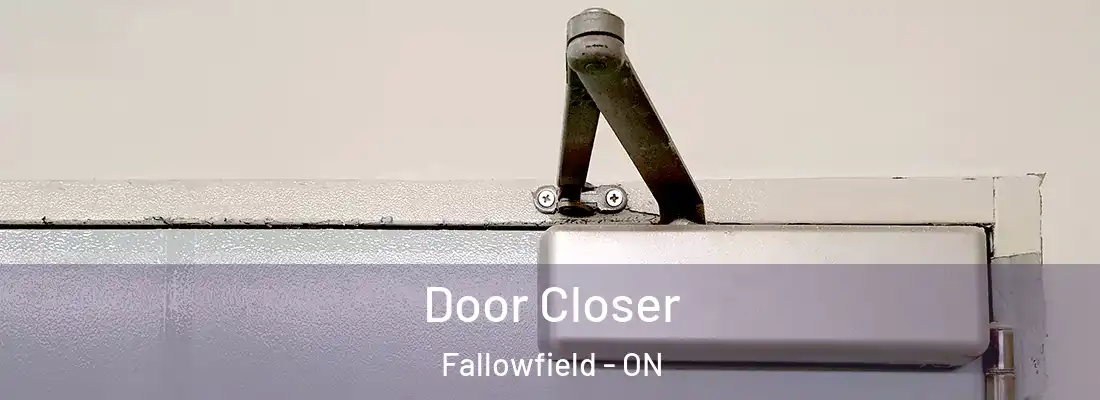 Door Closer Fallowfield - ON