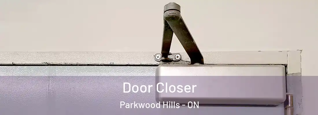  Door Closer Parkwood Hills - ON