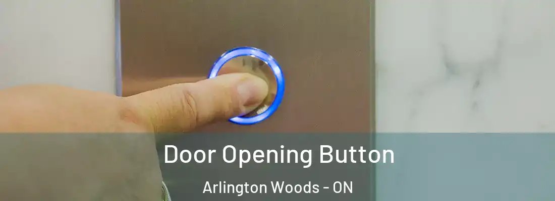  Door Opening Button Arlington Woods - ON