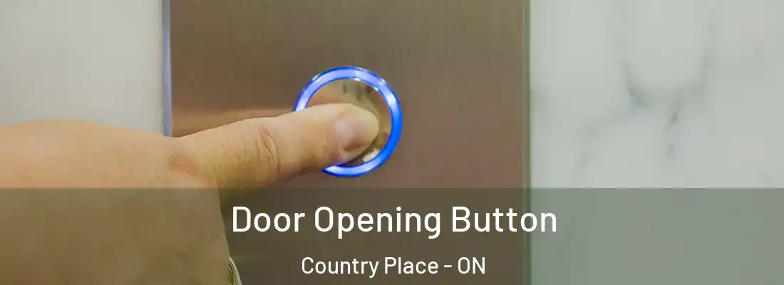  Door Opening Button Country Place - ON