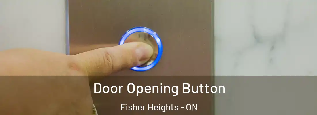  Door Opening Button Fisher Heights - ON