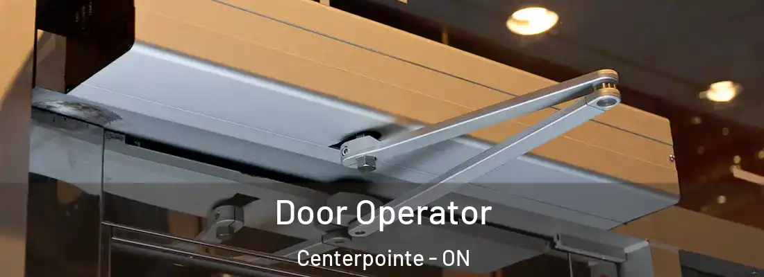  Door Operator Centerpointe - ON
