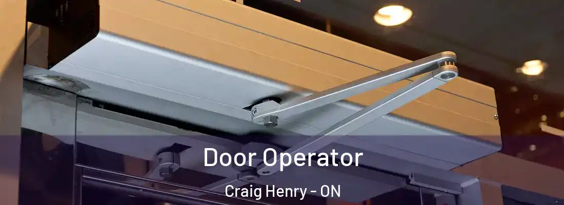  Door Operator Craig Henry - ON