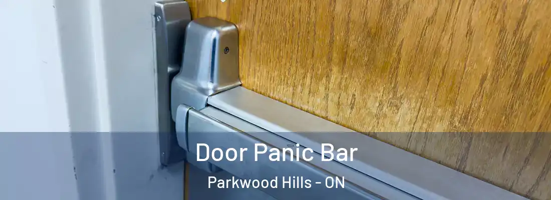  Door Panic Bar Parkwood Hills - ON