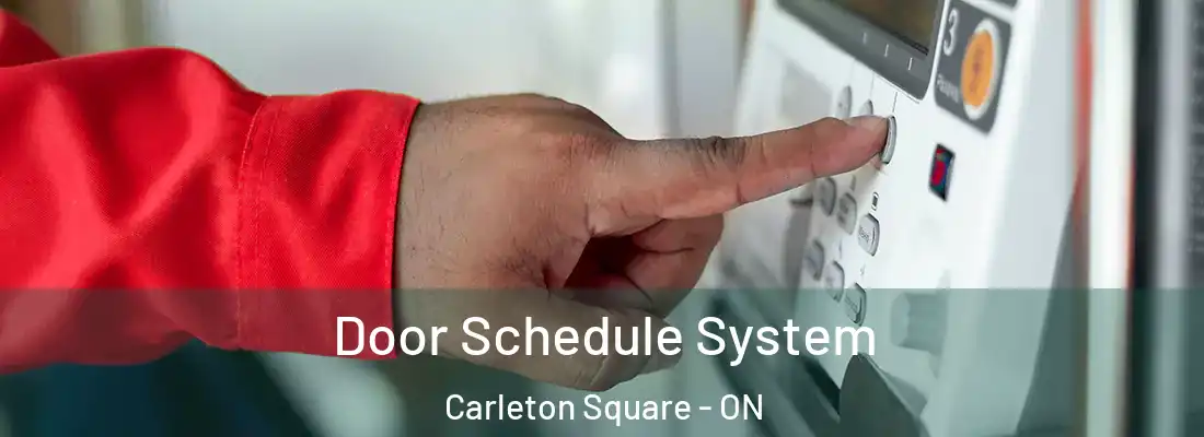  Door Schedule System Carleton Square - ON