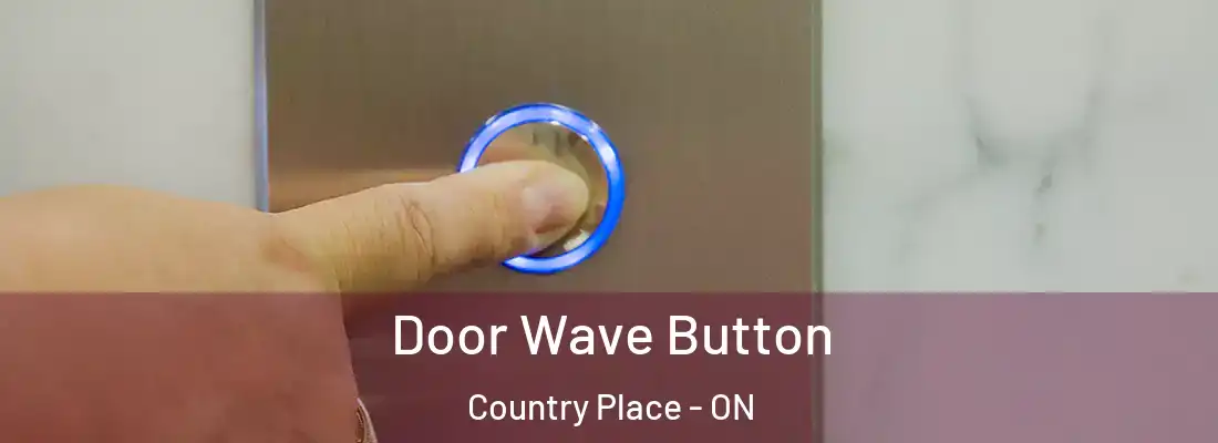  Door Wave Button Country Place - ON