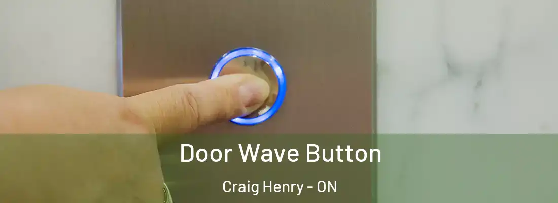  Door Wave Button Craig Henry - ON