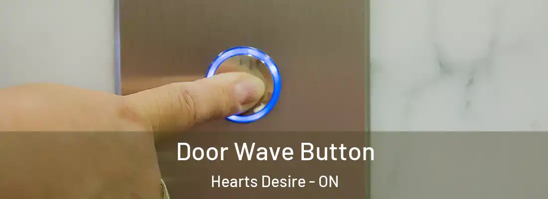  Door Wave Button Hearts Desire - ON