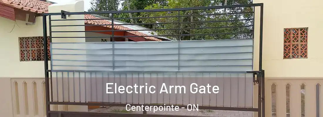  Electric Arm Gate Centerpointe - ON
