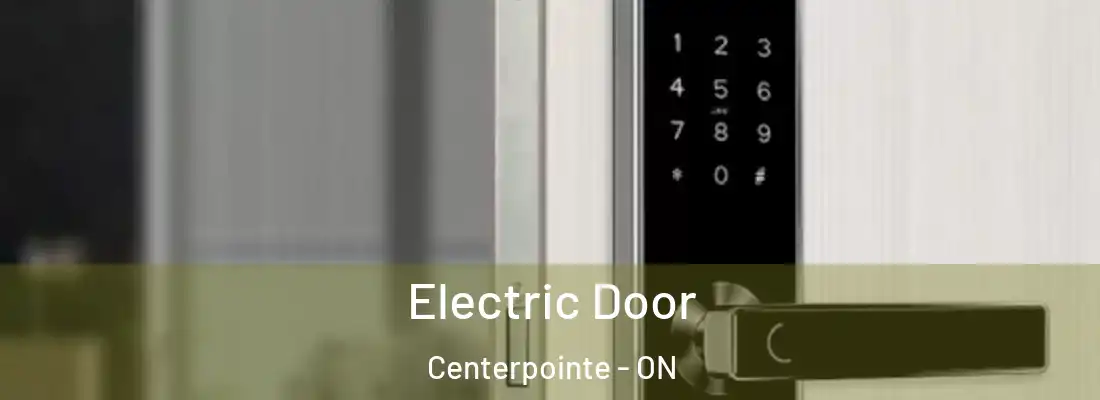  Electric Door Centerpointe - ON