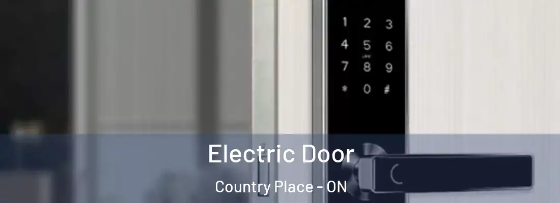  Electric Door Country Place - ON
