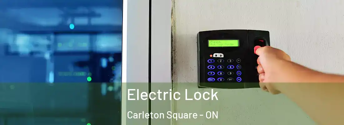  Electric Lock Carleton Square - ON