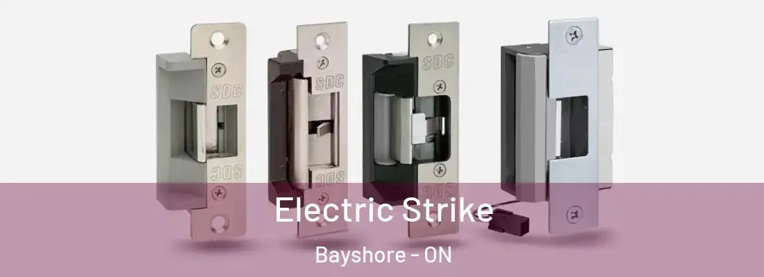  Electric Strike Bayshore - ON