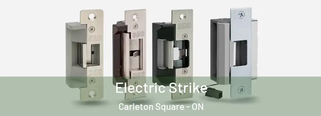  Electric Strike Carleton Square - ON