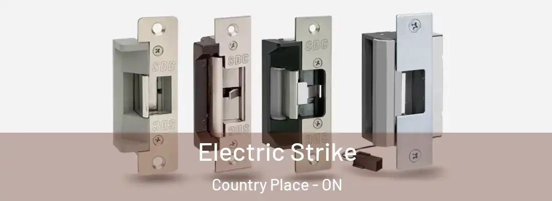  Electric Strike Country Place - ON