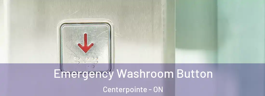  Emergency Washroom Button Centerpointe - ON