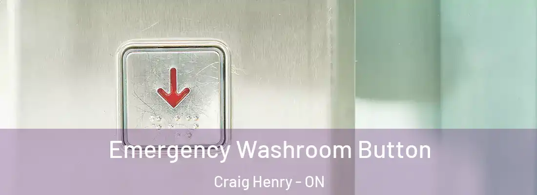  Emergency Washroom Button Craig Henry - ON