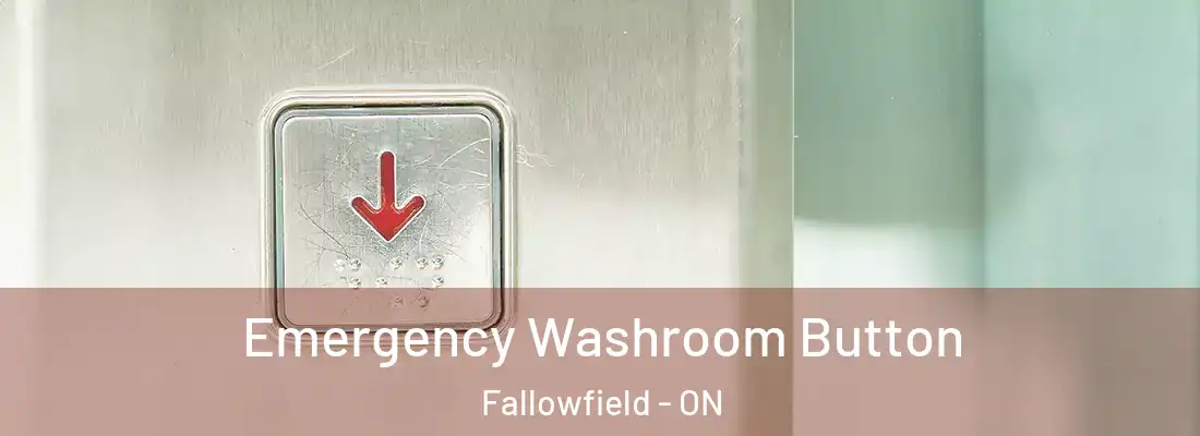 Emergency Washroom Button Fallowfield - ON