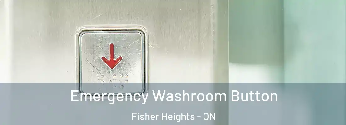  Emergency Washroom Button Fisher Heights - ON