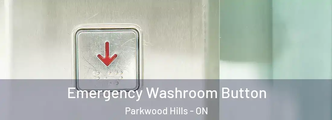  Emergency Washroom Button Parkwood Hills - ON