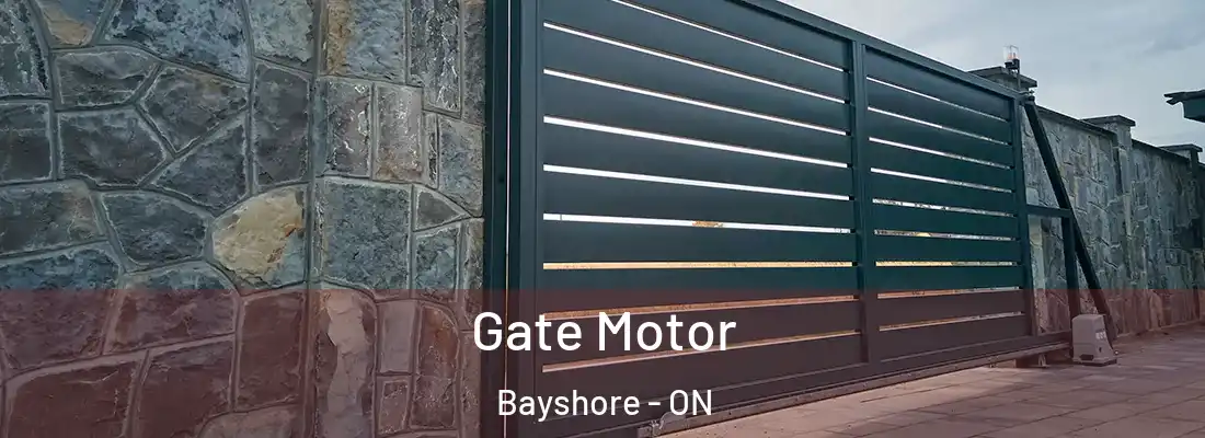  Gate Motor Bayshore - ON