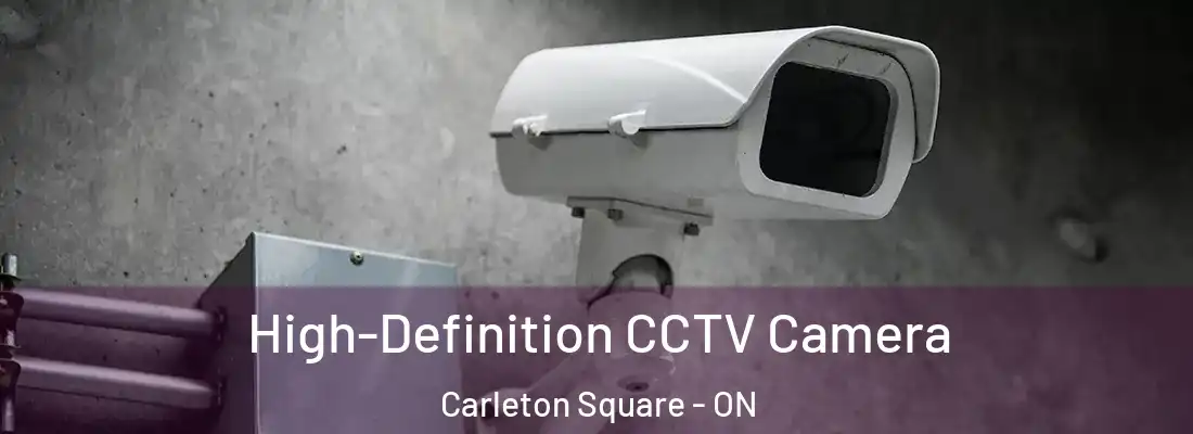  High-Definition CCTV Camera Carleton Square - ON