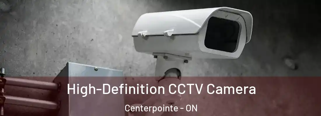  High-Definition CCTV Camera Centerpointe - ON