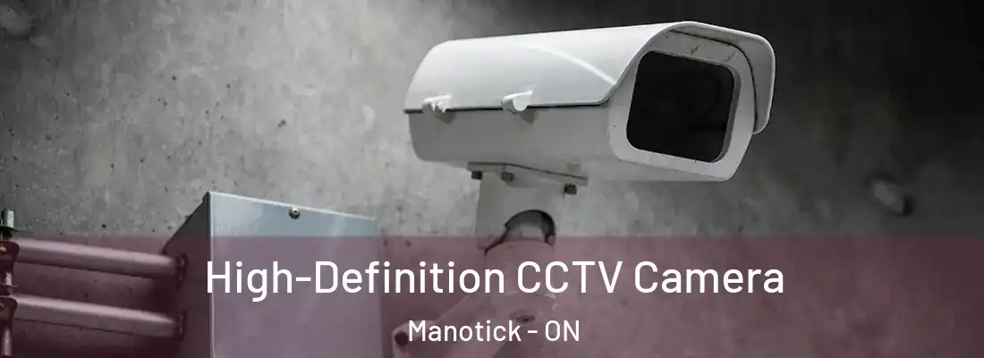  High-Definition CCTV Camera Manotick - ON