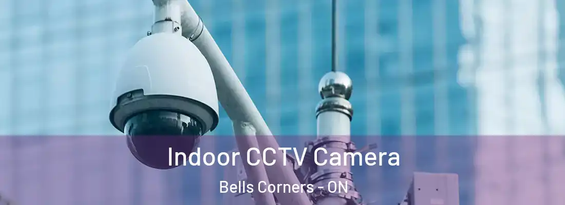  Indoor CCTV Camera Bells Corners - ON