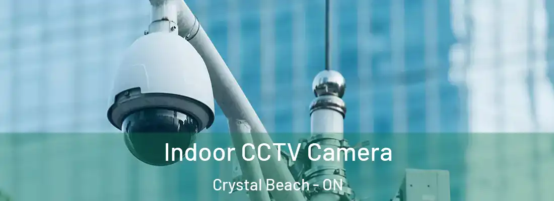  Indoor CCTV Camera Crystal Beach - ON