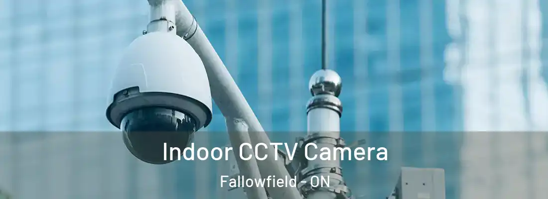  Indoor CCTV Camera Fallowfield - ON