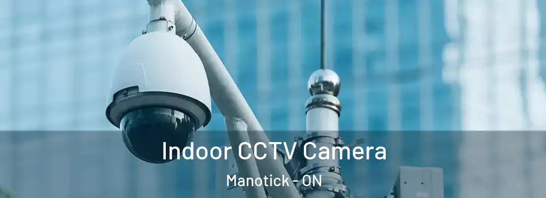 Indoor CCTV Camera Manotick - ON