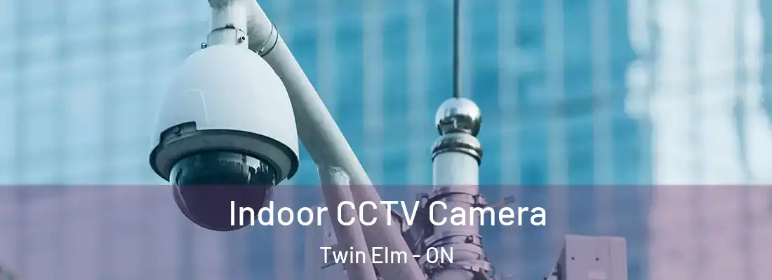 Indoor CCTV Camera Twin Elm - ON